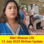 Meri Bhavya Life 13 July 2025 Written Update