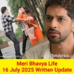 Meri Bhavya Life 16 July 2025 Written Update