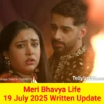 Meri Bhavya Life 19 July 2025 Written Update
