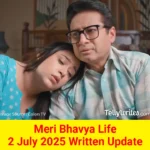 Meri Bhavya Life 2 July 2025 Written Update