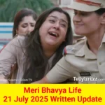 Meri Bhavya Life 21 July 2025 Written Update