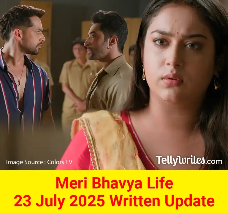 Meri Bhavya Life 23 July 2025 Written Update