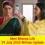 Meri Bhavya Life 29 July 2025 Written Update