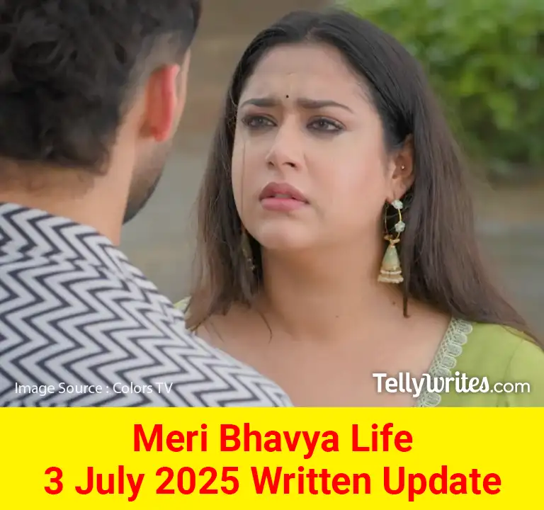 Meri Bhavya Life 3 July 2025 Written Update