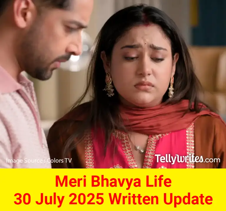 Meri Bhavya Life 30 July 2025 Written Update