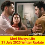 Meri Bhavya Life 31 July 2025 Written Update