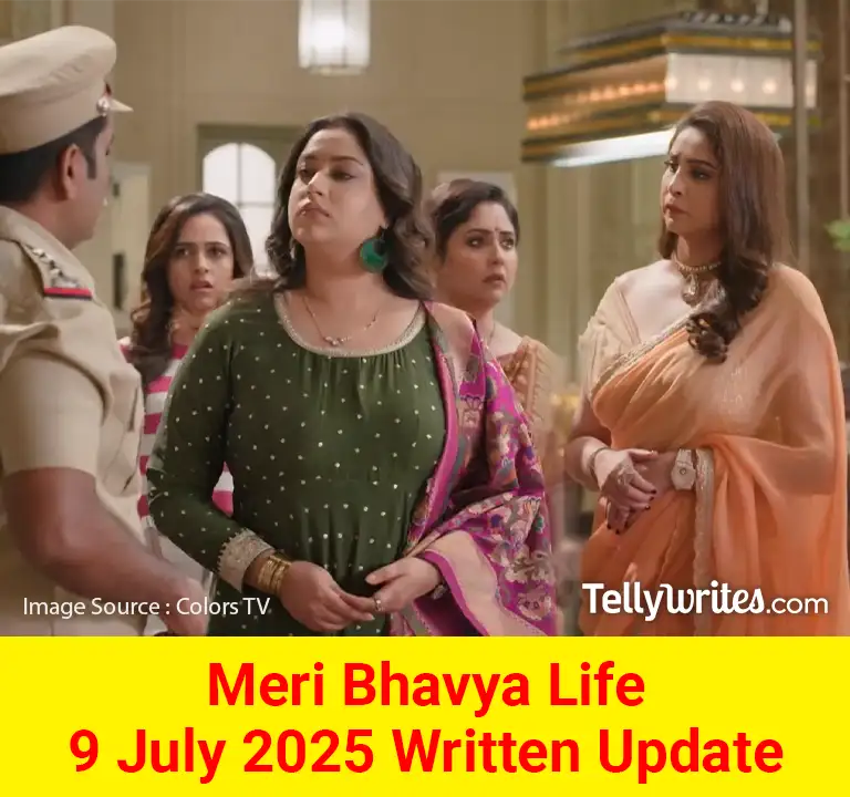 Meri Bhavya Life 9 July 2025 Written Update