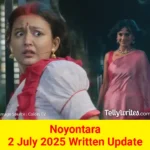 Noyontara 2 July 2025 Written Update