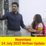 Noyontara 24 July 2025 Written Update