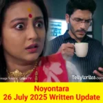Noyontara 26 July 2025 Written Update