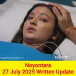 Noyontara 27 July 2025 Written Update