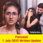 Parineeti 1 July 2025 Written Update