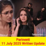 Parineeti 11 July 2025 Written Update