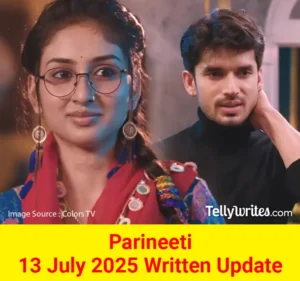 Parineeti 13 July 2025 Written Update