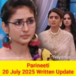 Parineeti 20 July 2025 Written Update