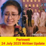 Parineeti 24 July 2025 Written Update