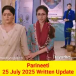 Parineeti 25 July 2025 Written Update