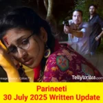 Parineeti 30 July 2025 Written Update