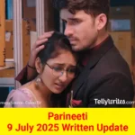 Parineeti 9 July 2025 Written Update