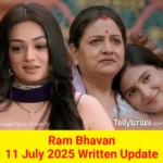 Ram Bhavan 11 July 2025 Written Update