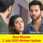 Ram Bhavan 2 July 2025 Written Update