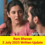 Ram Bhavan 3 July 2025 Written Update