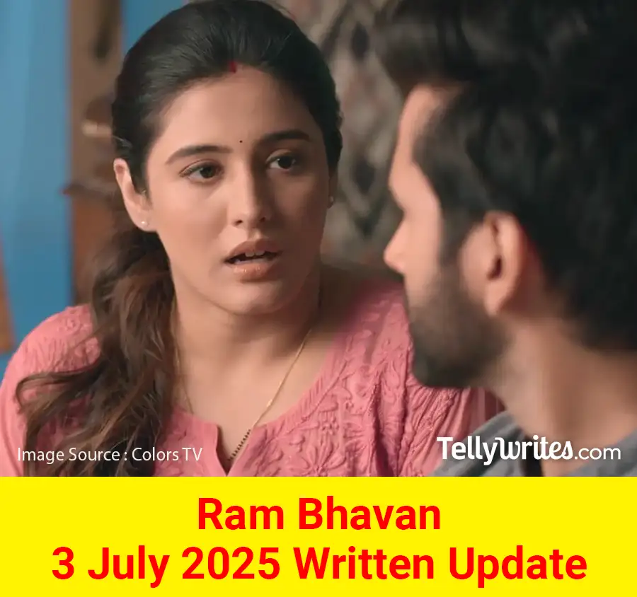 Ram Bhavan 3 July 2025 Written Update