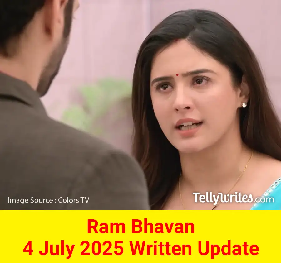 Ram Bhavan 4 July 2025 Written Update