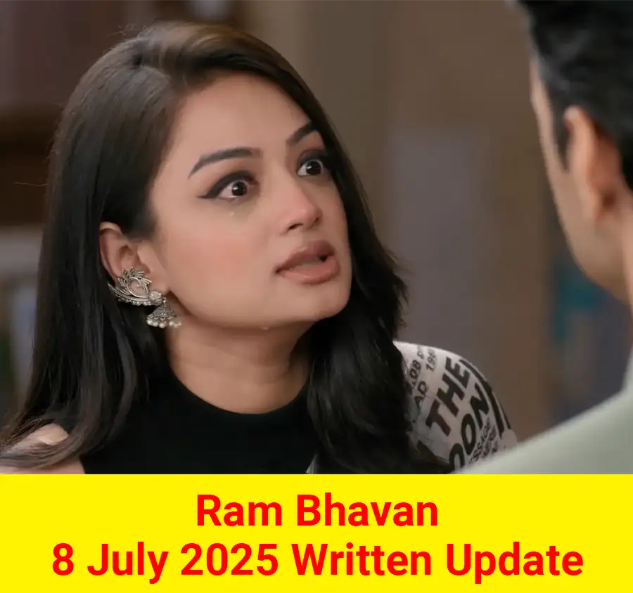 Ram Bhavan 8 July 2025 Written Update