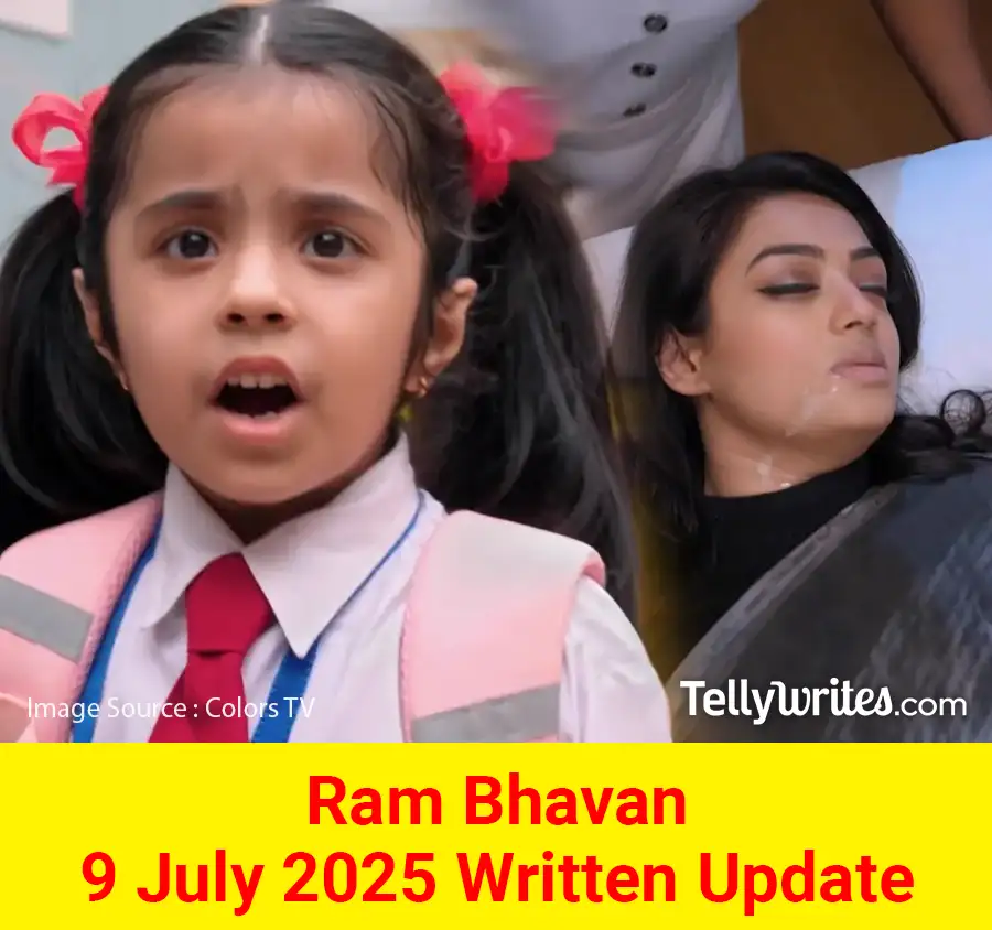 Ram Bhavan 9 July 2025 Written Update