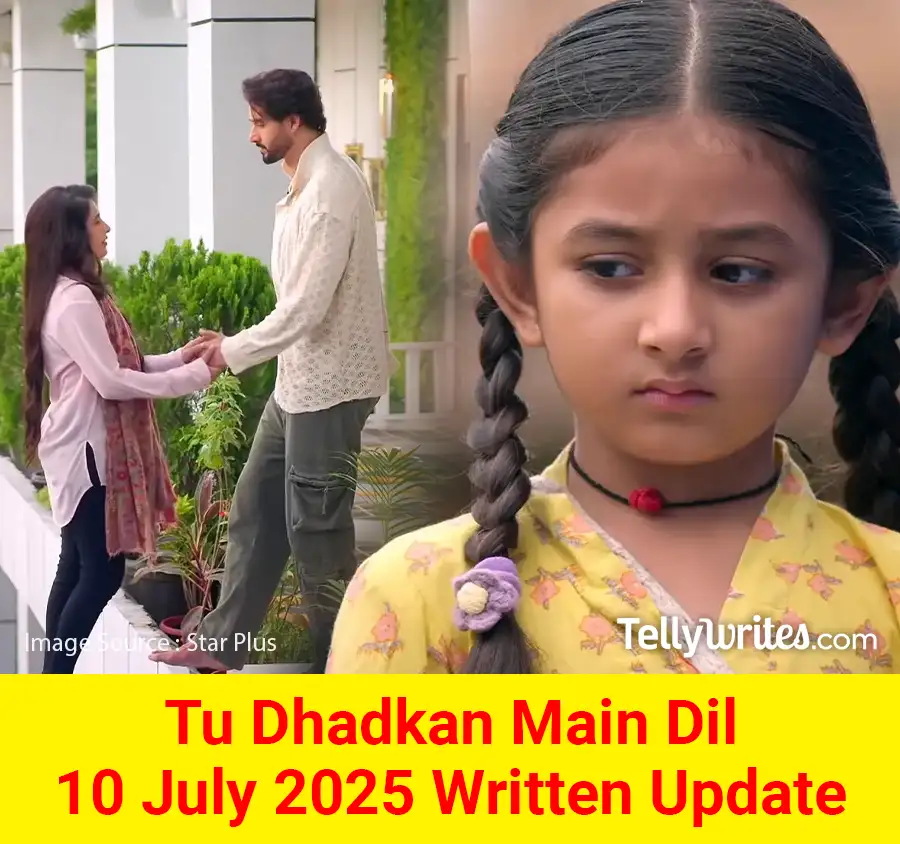 Tu Dhadkan Main Dil 10 July 2025 Written Update