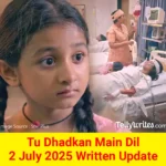 Tu Dhadkan Main Dil 2 July 2025 Written Update