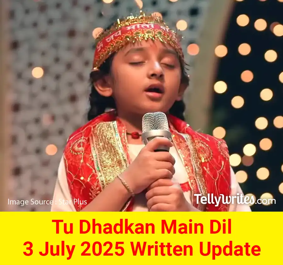 Tu Dhadkan Main Dil 3 July 2025 Written Update