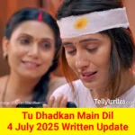 Tu Dhadkan Main Dil 4 July 2025 Written Update