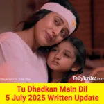 Tu Dhadkan Main Dil 5 July 2025 Written Update