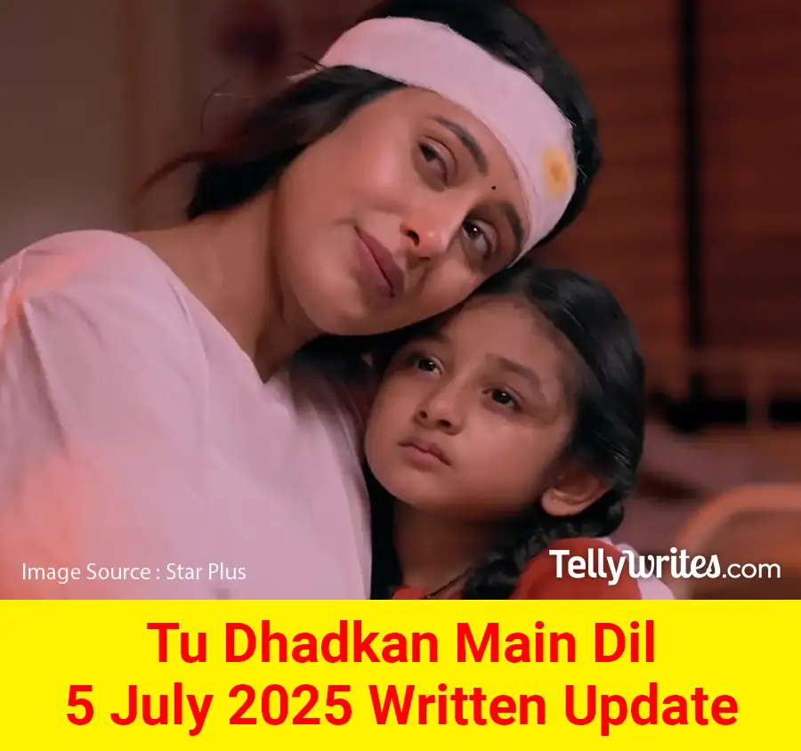 Tu Dhadkan Main Dil 5 July 2025 Written Update