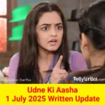 Udne Ki Aasha 1 July 2025 Written Update