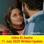 Udne Ki Aasha 11 July 2025 Written Update