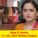 Udne Ki Aasha 13 July 2025 Written Update