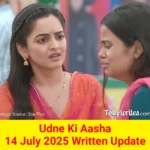 Udne Ki Aasha 14 July 2025 Written Update