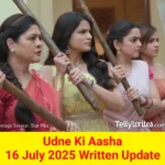Udne Ki Aasha 16 July 2025 Written Update