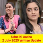 Udne Ki Aasha 2 July 2025 Written Update