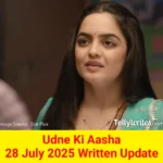 Udne Ki Aasha 28 July 2025 Written Update