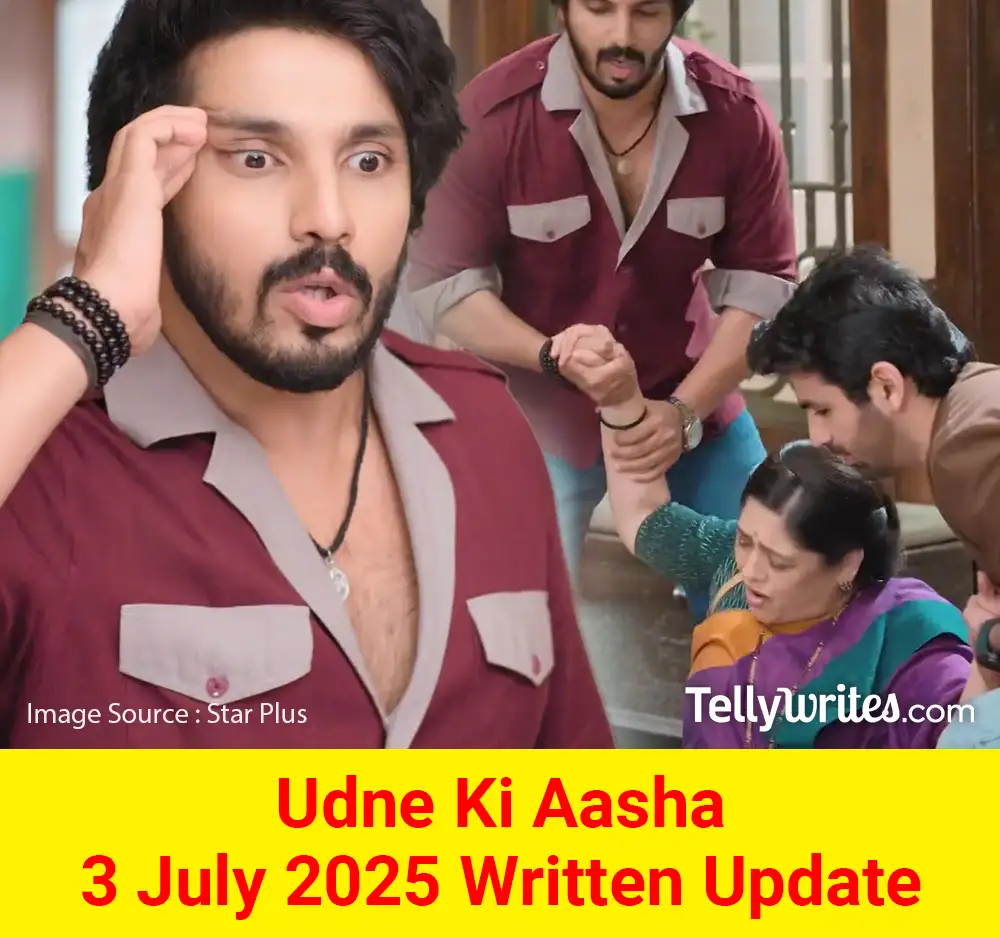 Udne Ki Aasha 3 July 2025 Written Update