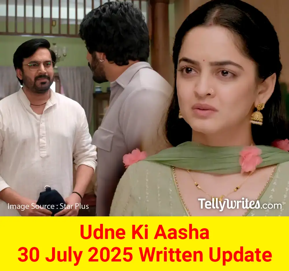 Udne Ki Aasha 30 July 2025 Written Update