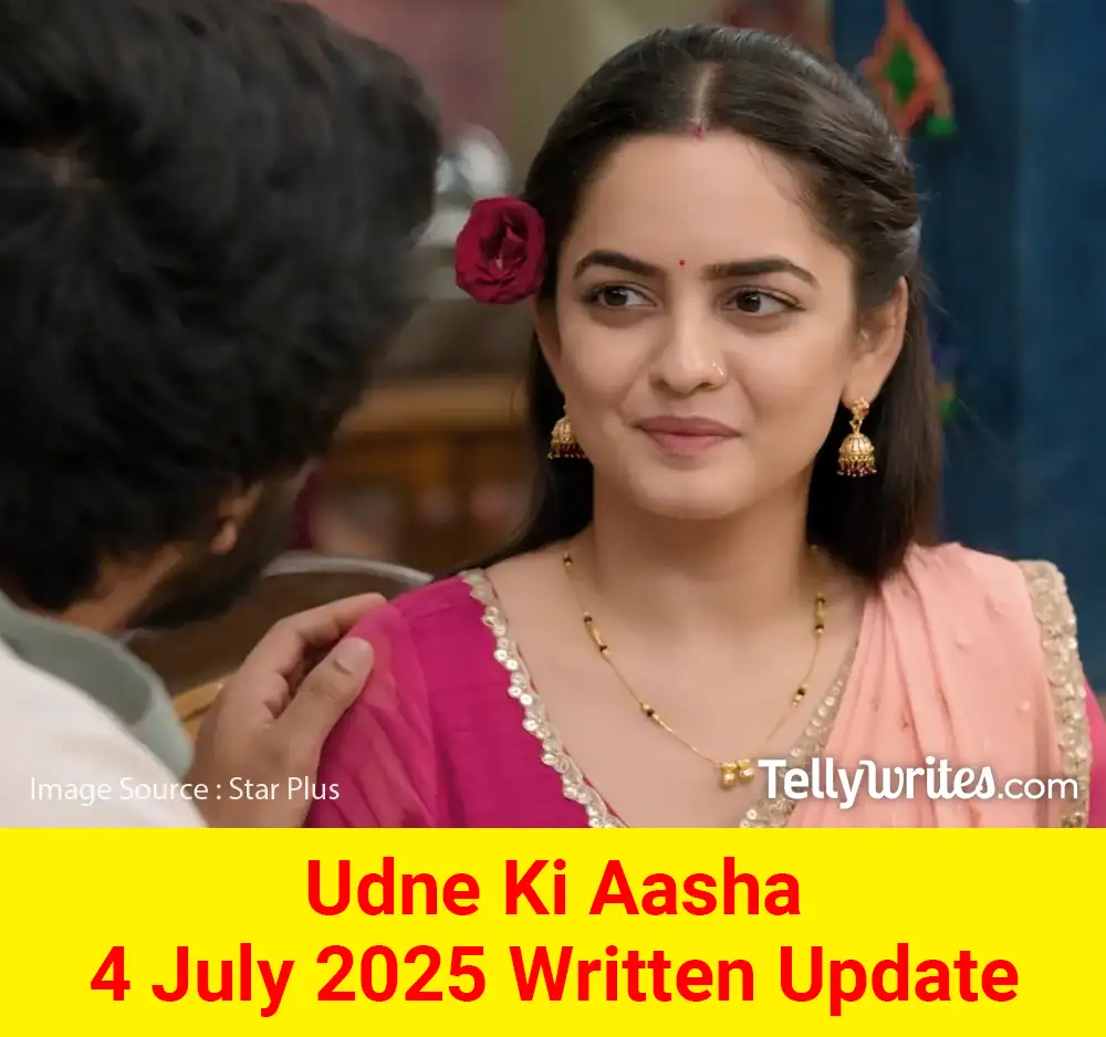 Udne Ki Aasha 4 July 2025 Written Update
