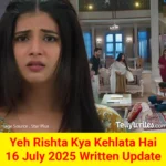 Yeh Rishta Kya Kehlata Hai 16 July 2025 Written Update
