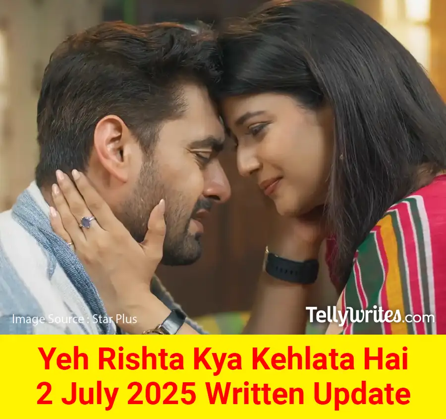 Yeh Rishta Kya Kehlata Hai 2 July 2025 Written Update