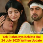 Yeh Rishta Kya Kehlata Hai 24 July 2025 Written Update