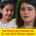 Yeh Rishta Kya Kehlata Hai 25 July 2025 Written Update